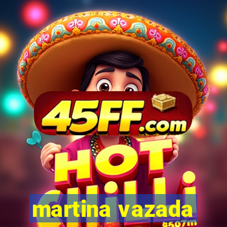 martina vazada